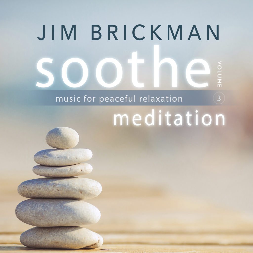 Meditate with Soothe Volume 3 - Jim Brickman Music