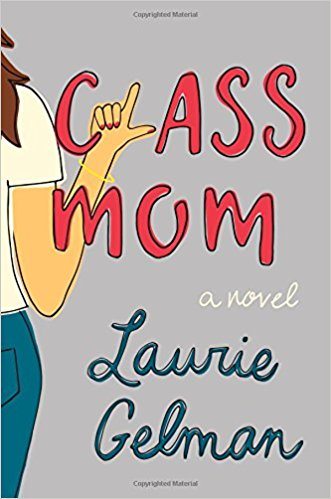 “Class Mom” by Laurie Gelman