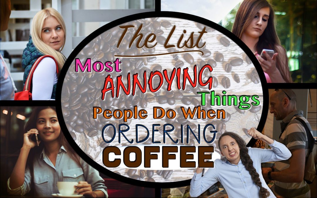 Top Ten – Annoying When Ordering Coffee