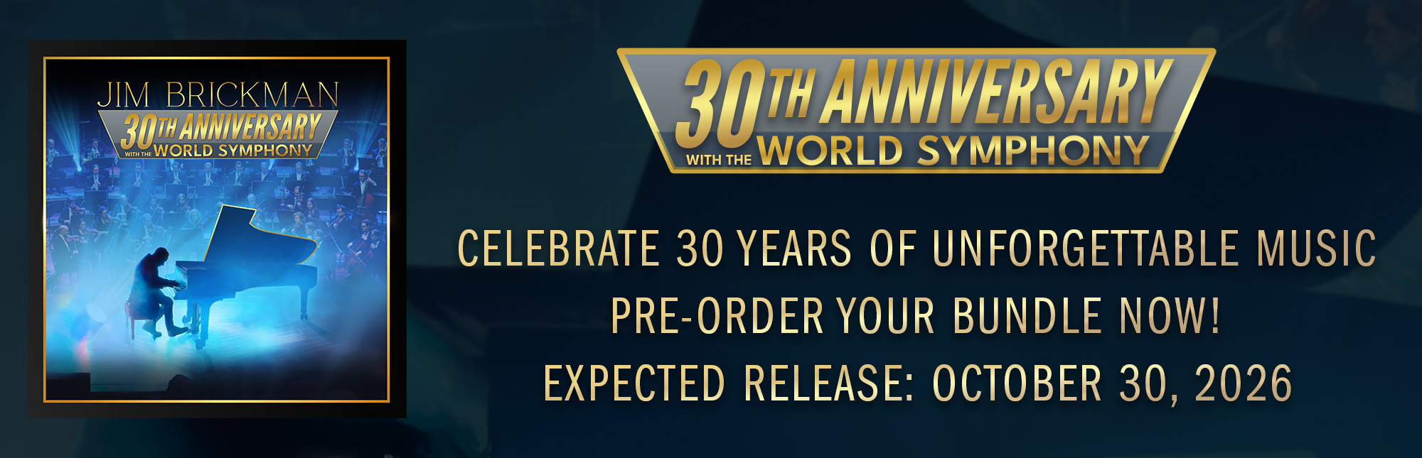 Pre-Order Jim Brickman's 30th Anniversary with the World Symphony Album now!